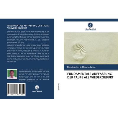 Fundamentale Auffassung der Taufe als Wiedergeburt, Taschenbuch von Jr. Marcaida, Verlag Unser Wissen, 978-620-2-83085-0