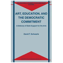 Art, Education, and the Democratic Commitment, Fachbücher von David T. Schwartz