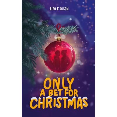Only a bet for Christmas, Taschenbuch von Lisa F. Olsen, BoD - Books on Demand, 978-3-695-17246-7