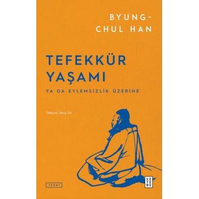 Tefekkür Yasami, Taschenbuch von Byung-Chul Han, Ketebe Yayinlari