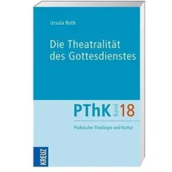 Die Theatralität des Gottesdienstes, Fachbücher von Ursula Roth