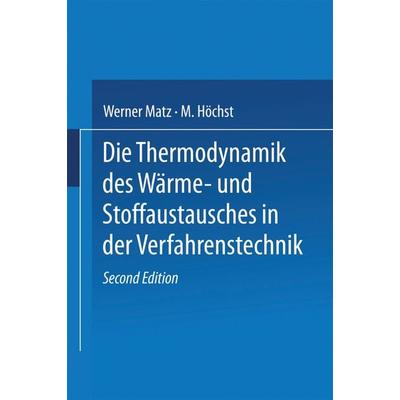 Die Thermodynamik des Wärme- und Stoffaustausches in der Verfahrenstechnik, Taschenbuch von W. Matz,G. Matz, Steinkopff, 978-3-642-53831-5