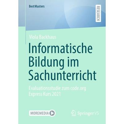 Informatische Bildung im Sachunterricht, Taschenbuch von Viola Backhaus, Springer Fachmedien Wiesbaden GmbH, 978-3-658-43494-6