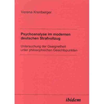 Psychoanalyse im modernen deutschen Strafvollzug, Taschenbuch von Verena Krenberger, Ibidem, 978-3-89821-246-5