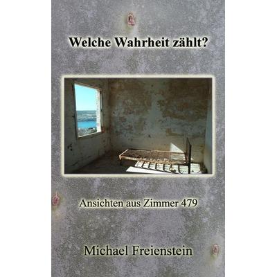 Welche Wahrheit zählt?, Taschenbuch von Michael Freienstein, BoD – Books on Demand, 978-3-7357-2167-9