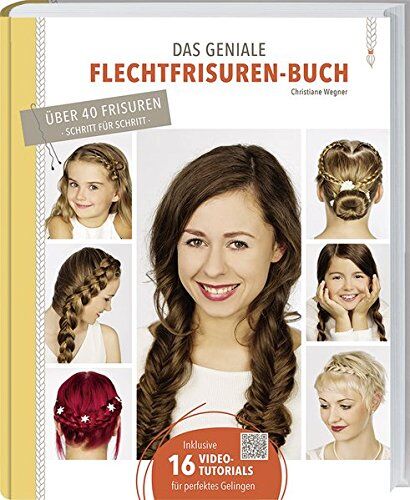 Christiane Wegner - Das geniale Flechtfrisuren-Buch: Grundtechniken, Variationen, Tipps & Tricks. - Preis vom 11.10.2026 03:10:56 h