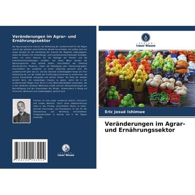 Veränderungen im Agrar- und Ernährungssektor, Taschenbuch von Eric Josué Ishimwe, Verlag Unser Wissen, 978-620-4-16302-4