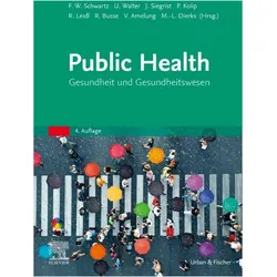 Public Health, Fachbücher von Ulla Walter, Johannes Siegrist, Volker Amelung, Petra Kolip, Reinhard Busse, Friedrich Wilhelm Schwartz, Marie-Luise Dierks, Reiner Leidl