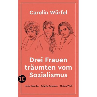 Drei Frauen träumten vom Sozialismus, Taschenbuch von Carolin Würfel, Insel, 978-3-458-68338-4