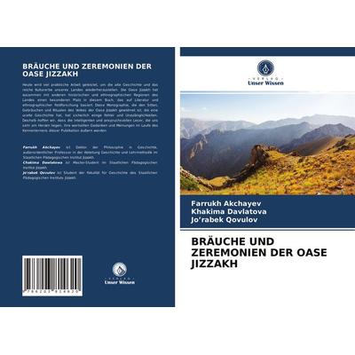 Bräuche und Zeremonien der Oase Jizzakh, Taschenbuch von Farrukh Akchayev,Khakima Davlatova;Jo'rabek Qovulov, Verlag Unser Wissen, 978-620-3-81462-0