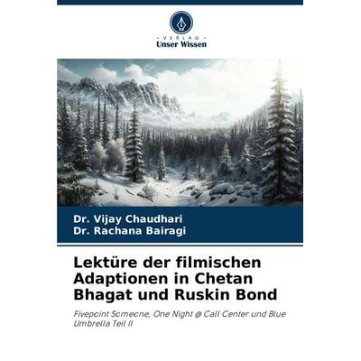 Lektüre der filmischen Adaptionen in Chetan Bhagat und Ruskin Bond, Taschenbuch von Vijay Chaudhari,Rachana Bairagi, Verlag Unser Wissen,