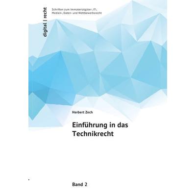 Digital | recht Schriften zum Immaterialgüter-, IT-, Medien-, Daten- und Wettbewerbsrecht / Einführung in das Technikrecht, Taschenbuch von Herbert