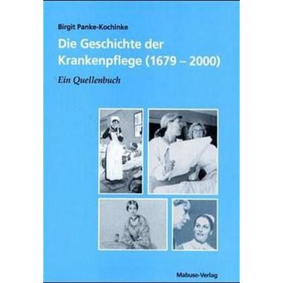 Die Geschichte der Krankenpflege (1679-2000), Taschenbuch von Birgit Panke-Kochinke, Mabuse, 978-3-933050-73-1
