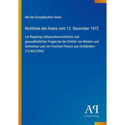 Richtlinie des Rates vom 12. Dezember 1972, Taschenbuch von Rat der Europäischen Union, Antiphon Verlag, 978-3-387-89448-6