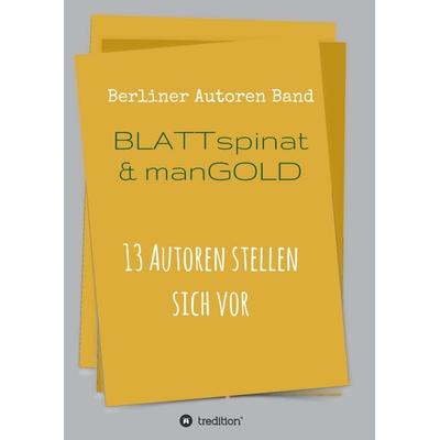Blattspinat und Mangold, Taschenbuch von Theodor Ebert,Berliner Autoren,Thomas Beckmann,Daniel Jung,Tom Kadiet, Tredition, 978-3-7345-6463-5