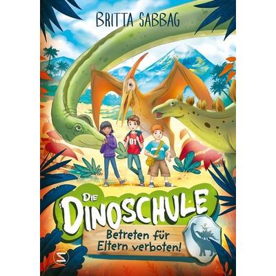 Die Dinoschule – Betreten für Eltern verboten! (Band 1), Gebundene Ausgabe von Britta Sabbag, Schneiderbuch