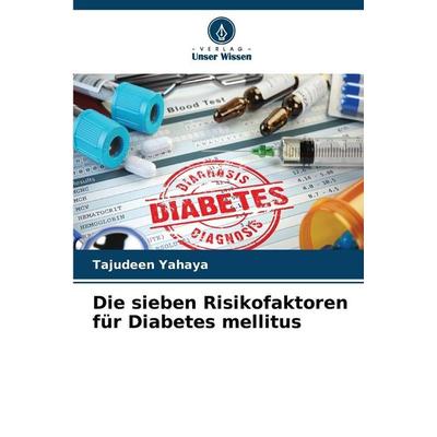 Die sieben Risikofaktoren für Diabetes mellitus, Taschenbuch von Tajudeen Yahaya, Verlag Unser Wissen