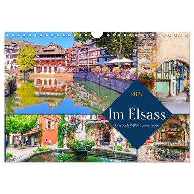 Im Elsass - Eine bunte Vielfalt zum verlieben (Wandkalender 2027 DIN A4 quer), CALVENDO Monatskalender