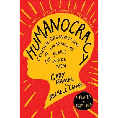 Humanocracy, Gebundene Ausgabe von Gary Hamel,Michele Zanini, Ingram Publisher Services, 978-1-64782-637-6