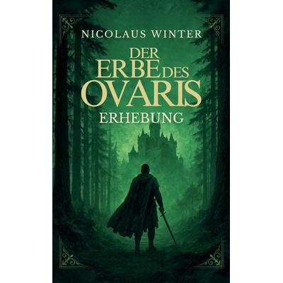 Der Erbe des Ovaris - Erhebung, Taschenbuch von Nicolaus Winter, BoD – Books on Demand, 978-3-8192-0111-0