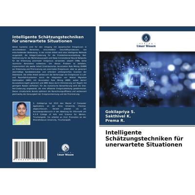 Intelligente Schätzungstechniken für unerwartete Situationen, Taschenbuch von Gokilapriya S.,Sakthivel K.,Prema R., Verlag Unser Wissen,
