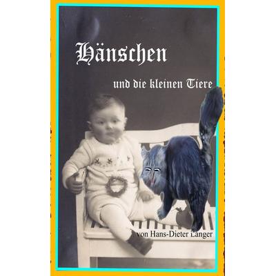 Hänschen und die kleinen Tiere, Taschenbuch von Hans-Dieter Langer, BoD – Books on Demand, 978-3-7357-3998-8