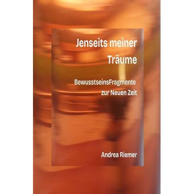 Jenseits meiner Träume, Taschenbuch von Andrea Riemer, Epubli, 978-3-565-52406-8
