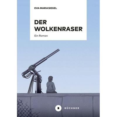 Der Wolkenraser, Gebundene Ausgabe von Eva-Maria Siegel, Büchner, 978-3-96317-421-6
