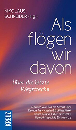 Nikolaus Schneider - Als flögen wir davon: Über die letzte Wegstrecke - Preis vom 09.10.2026 07:28:09 h