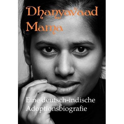 Dhanyavaad Mama, Gebundene Ausgabe von Isabel Hövels,Mike Schiffer, BoD – Books on Demand, 978-3-7528-0592-5