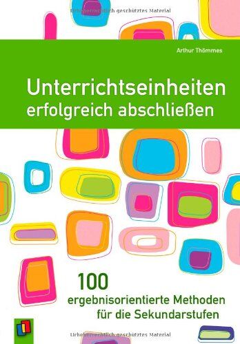 Arthur Thömmes - Unterrichtseinheiten erfolgreich abschließen. 100 ergebnisorientierte Methoden für die Sekundarstufen - Preis vom 09.10.2026 07:28:09 h
