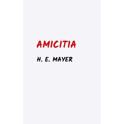 Amicitia, Taschenbuch von H. E. Mayer, Bookmundo Osiander, 978-94-036-6714-0