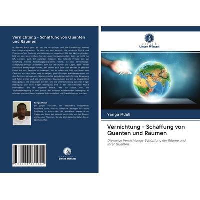 Vernichtung - Schaffung von Quanten und Räumen, Taschenbuch von Yanga Mduli, BoD - Books on Demand, 978-620-3-11410-2