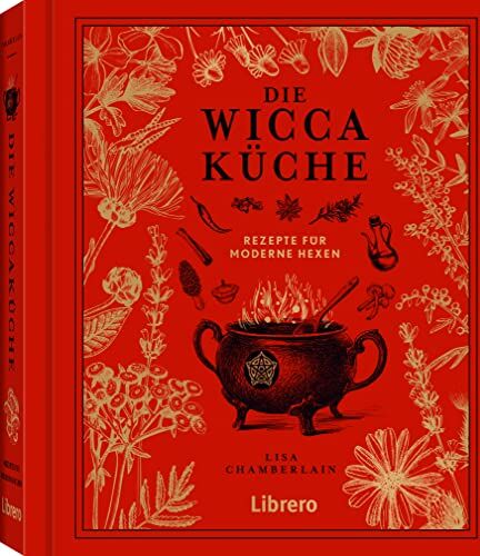 Lisa Chamberlain - DIE WICCAKÜCHE: Einzigartige Sammlung von Wicca-Rezepten: Einzigartigen Sammlung von Wicca-Rezepten - Preis vom 14.10.2026 23:07:16 h