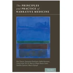 The Principles and Practice of Narrative Medicine, Fachbücher von Sayantani DasGupta, Rita Charon, Eric R. Marcus, Craig Irvine, Nellie Hermann, Maura Spiegel, Edgar Rivera Colón, Danielle Spencer