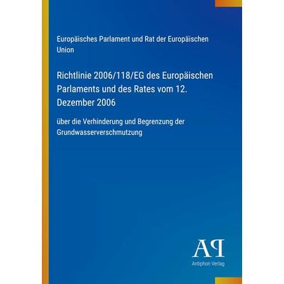 Richtlinie 2006/118/EG des Europäischen Parlaments und des Rates vom 12. Dezember 2006, Taschenbuch von Europäisches Parlament und Rat der