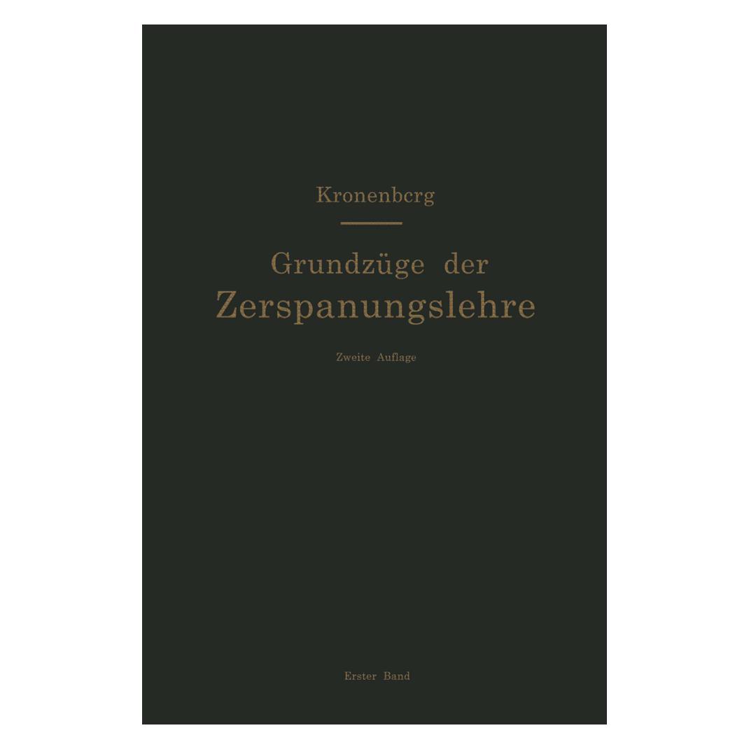Springer Grundzüge der Zerspanungslehre. Theorie und Praxis der Zerspanung für Bau und Betrieb von Werkzeugma (Deutsch, Softcover, Max Kronenberg) (55555976)