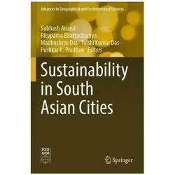 Sustainability in South Asian Cities, Fachbücher von Rituparna Bhattacharyya, Subhash Anand, Tulshi Kumar Das, Madhushree Das, Pushkar K. Pradhan
