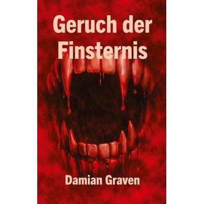 Geruch der Finsternis, Taschenbuch von Damian Graven, Tredition, 978-3-567-02171-8