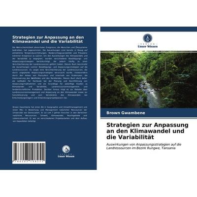 Strategien zur Anpassung an den Klimawandel und die Variabilität, Taschenbuch von Brown Gwambene, Verlag Unser Wissen, 978-620-3-10825-5