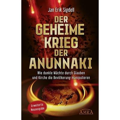Der Geheime Krieg der Anunnaki (Erweiterte Neuausgabe), Gebundene Ausgabe von Jan Erik Sigdell, Amra Verlag, 978-3-95447-307-6