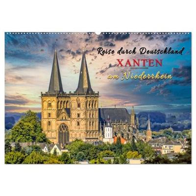 Reise durch Deutschland - Xanten am Niederrhein (Wandkalender 2027 DIN A2 quer), CALVENDO Monatskalender