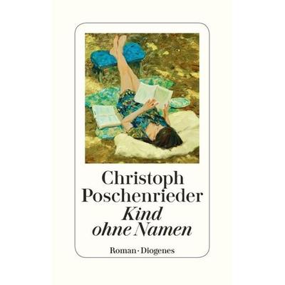 Kind ohne Namen, Gebundene Ausgabe von Christoph Poschenrieder, Diogenes Verlag AG