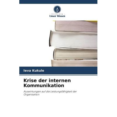 Krise der internen Kommunikation, Taschenbuch von Ieva Kukule, Verlag Unser Wissen