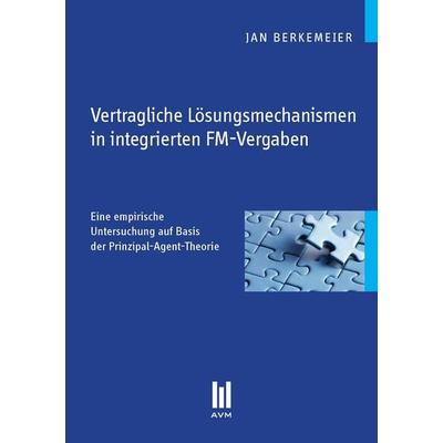 Vertragliche Lösungsmechanismen in integrierten FM-Vergaben, Taschenbuch von Jan Berkemeier, Akademische Verlagsgemeinschaft München,