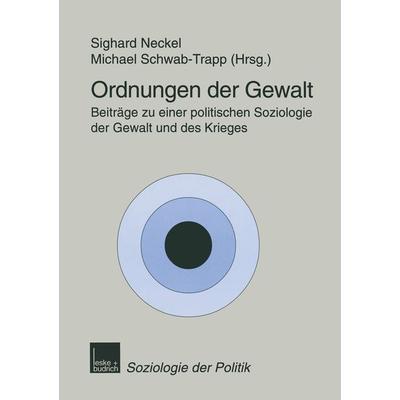 Ordnungen der Gewalt, Taschenbuch von Sighard Neckel,Michael Schwab-Trapp,Michael Schwab-Trapp, VS Verlag für Sozialwissenschaften, 978-3-8100-2306-3