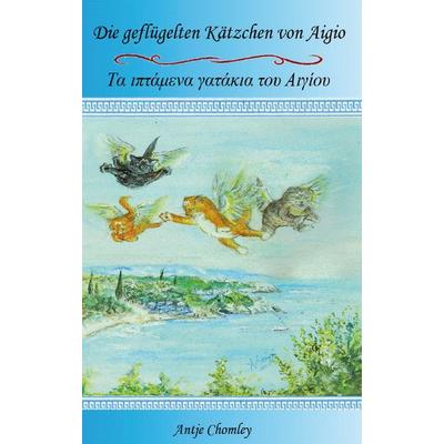 Die geflügelten Kätzchen von Aigio, Taschenbuch von Antje Chomley, Rediroma-Verlag, 978-3-9852784-5-9