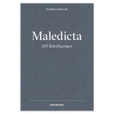 Maledicta - 143 Beleidigungen, Gebundene Ausgabe von Flurina Schuler, Vatter & Vatter, 978-3-9524408-9-6