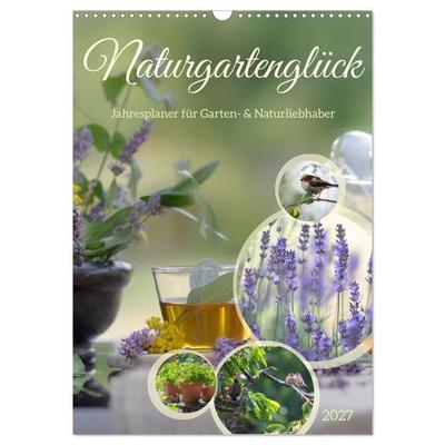 Naturgartenglück - Jahresplaner für Garten- und Naturliebhaber (Wandkalender 2027 DIN A3 hoch), CALVENDO Monatskalender