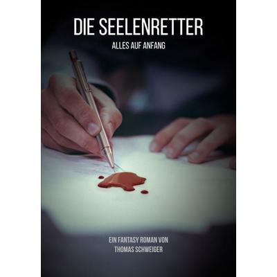 Die Seelenretter, Taschenbuch von Thomas Schweiger, BoD – Books on Demand, 978-3-7534-2606-8